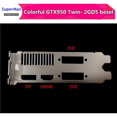 Original bezel with fixed feet Colorful NetChi GTX950 Twin- 2GD5 GTX 950 graphics baffle 1pcs