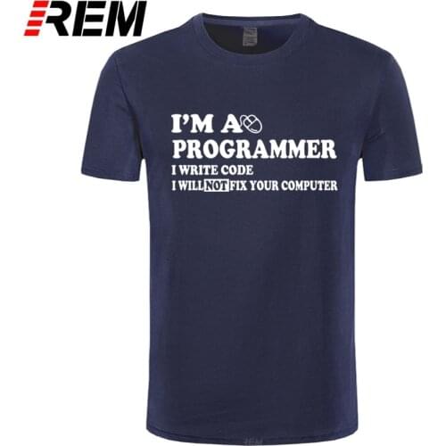I'm A Programmer I Will NOT Fix Your Computer Geek Nerd T Shirt Tee Mens T-Shirts Summer