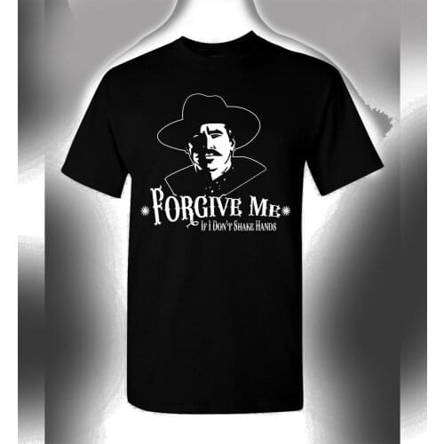 Doc Holliday T-Shirt Forgive Me If I Don't Shake Hands Val Kilmer Tombstone Mens