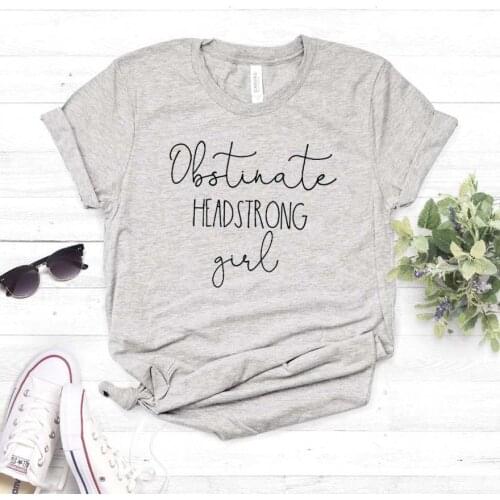 Obstinate Headstrong Girl Print Women tshirt Cotton Casual Funny t shirt For Lady Girl Top Tee Hipster Drop Ship NA-184
