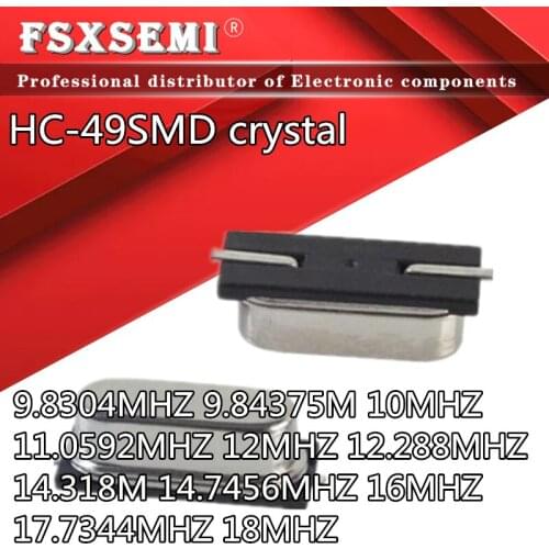 10pcs HC-49SMD crystal HC-49S 9.8304MHZ 9.84375M 10MHZ 11.0592MHZ 12MHZ 12.288MHZ 14.318M 14.7456MHZ 16MHZ 17.7344MHZ 18MHZ