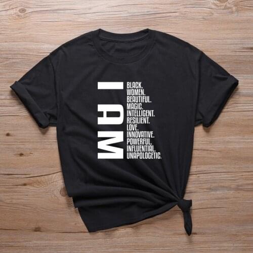 I Am Black Women Slogan T Shirt Feminist Tee Powerful Melanin T Shirts Black Lives Matter Tshirts Ladies Girl Powerful Tops