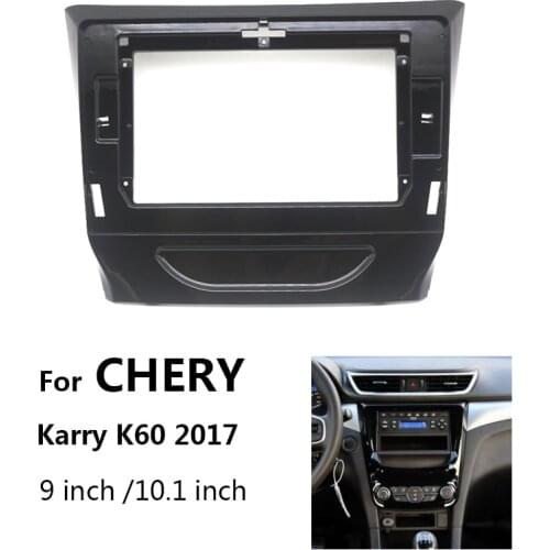 9/10.1 inch Car Radio Fascia For CHERY Karry K60 2017 Auto Stereo Dash Panel Mounting Frame Kit Trim Mount Bezel Faceplate