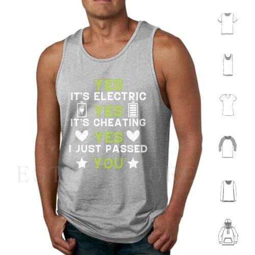 Yes ItS Electric Yes ItS Cheating Yes I Just Passed You Tank Tops Vest E Bike Electric Bike Electric Bicycle Electric