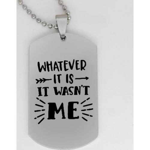 Ufine jewelry girl gift pendant army card whatever it is it wasn't me stainless steel customed necklaceN4262