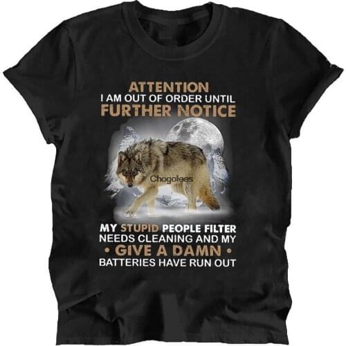 Attention I Am Out of Order Until Further Notice My Stupid People Filter Needs Cleaning Awesome Wolf T shirt
