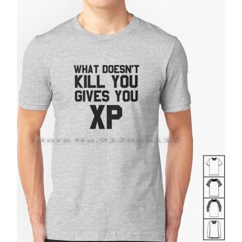 What Doesn't Kill You... T Shirt 100% Cotton Afk Away From Keyboard Gamer Nerd Game Nerd Video Games Video Gaming Pwn Noob