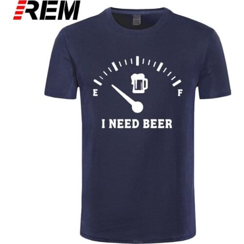 REM Fuel Gauge I Need Beer Shirt Full T Shirt Men 2020 Summer Fashion Round Neck Best Selling Male Natural Cotton T-Shirt Tops