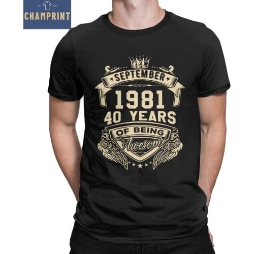 Born In September 1981 40 Years Of Being Awesome Limited T-Shirt for Men 40th Birthday T Shirts 100% Cotton Tee Shirt 5XL 6XL