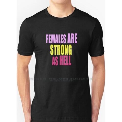 Females Are Strong As Hell T Shirt 100% Pure Cotton Unbreakable Kimmy Schmidt Kimmy Schmidt Unbreakable Uks Tina Fey Ellie
