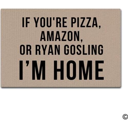 Doormat Entrance Floor Mat If You'Re Pizza, Amazon, Or Ryan Gosling Home Indoor Outdoor Decorative Door Mat