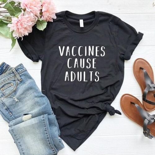 Vaccines Cause Adults nurse Women tshirt Casual Cotton Hipster Funny t-shirt For Lady Yong Girl Top Tee Drop Ship ZY-203