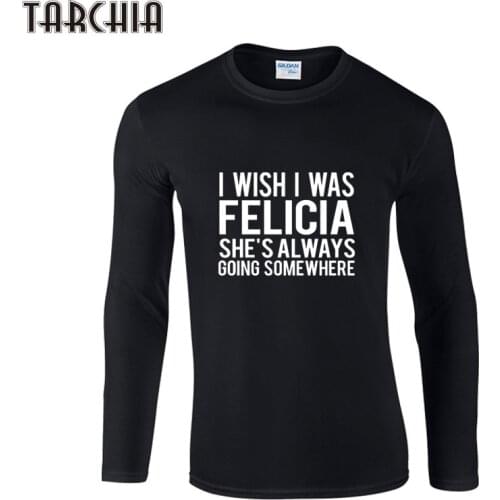 TARCHIA Man T Shirt I WISH I WAS FELICIA Winter&Spring Mens Long T Shirts Casual Long Sleeve T-Shirt Fashion Cotton Tees Tops