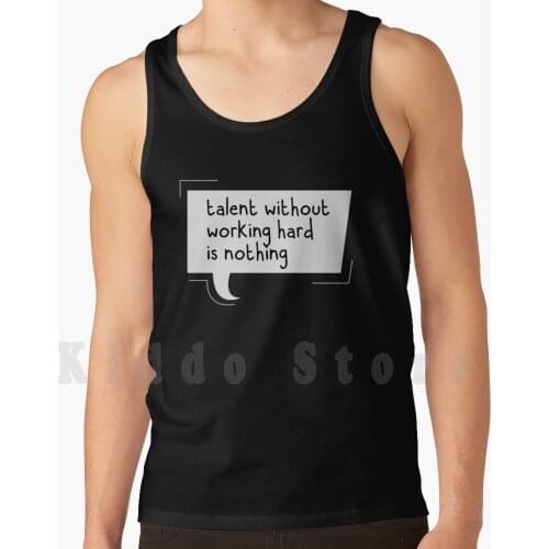 Talent Without working Hard is Nothing Tank Tops Vest 100% Cotton Talent Without Working Hard Is Nothing Talent