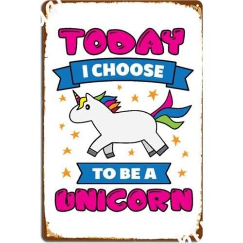 Today I Choose To Be A Unicorn Metal Signs Club Bar Plaques Cinema Garage Funny Tin sign Posters