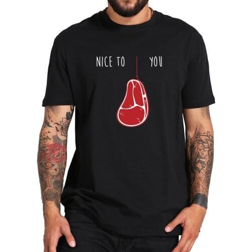 Nice To Meat You T shirt Pun Funny Design 100% Cotton Tops Humor Joke Personality Black Casual Meme T shirt EU Size