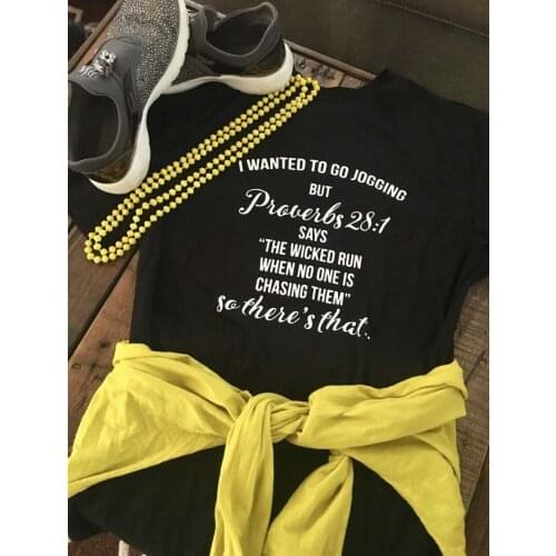 Wanted to go jogging but proverbs 28:1 says the wicked run when no one is chasing Christian Shirt Religious slogan goth tee top