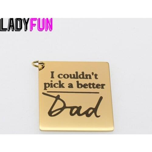 Fathers Gifts Charms Stainless Steel Words Charm I Couldn't Pick A Better Dad Pendant Charms High Polish Mirror Surface Pendant