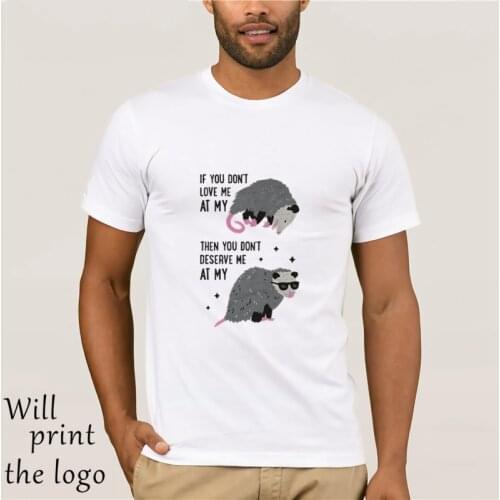 If You Don't Love Me At My Worst Then You Don't Deserve Me At My Best Opossum Mens T-Shirt