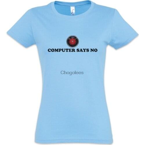 Computer Says No Women T-Shirt Little Fun Hal Admin Coder Britain 9000 Geek Nerd