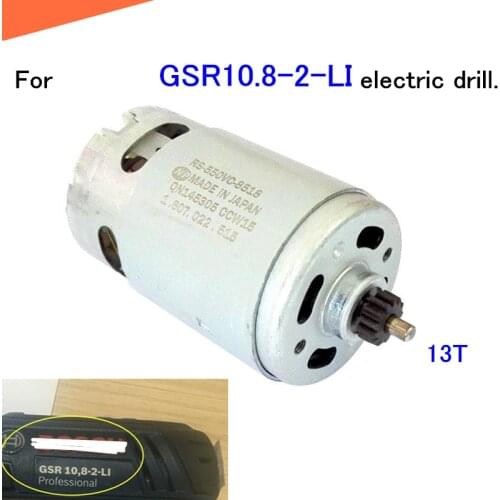 Original GSR10.8-2-LI electric drill motor,screwdriver machine RS-550VC-8518 motor with 13T gear