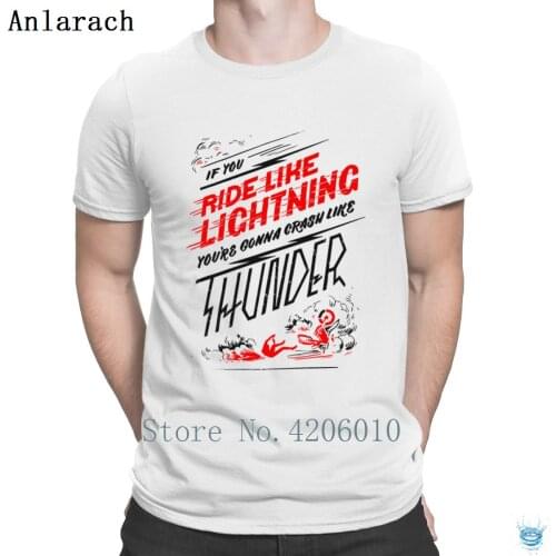 Ride Like Lightning Crash Like Thunder T-Shirts Cute Sunlight Humorous Mens Tshirt Round Collar Basic Solid Kawaii Create