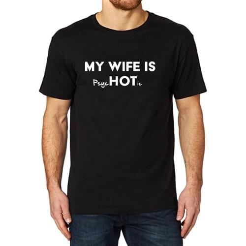 Lyprerazy Mens My Wife Is Hot / Psychotic Funny Printed T-Shirt