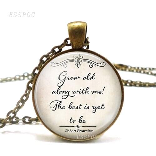 Grow Old Along with Me Robert Browning Quote Necklace Anniversary Gift Fashion Style Glass Jewelry Accessories Gift for Wife