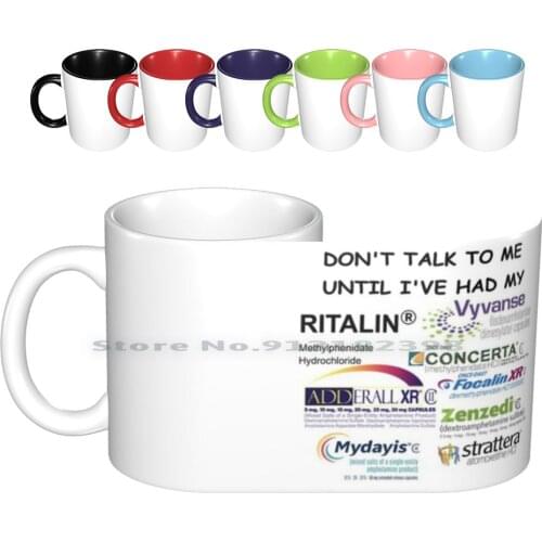 Dont Talk To Me Ceramic Mugs Coffee Cups Milk Tea Mug Dont Talk To Me Dont Talk To Me Until Ive Had My Ritalin Concerta Adderal