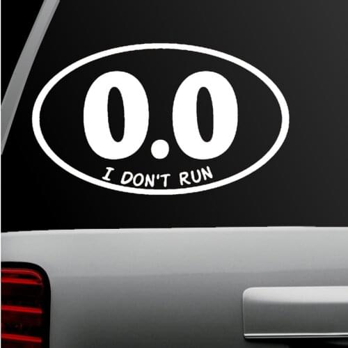 0.0 I Don't Run - Anti Marathon Lazy Jogging - Window Bumper Locker Car Sticker 7'' White windows die cut decal