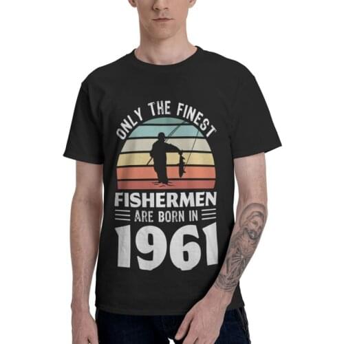 Fishermen Born In 1961 60th T Shirts Men Short Sleeve 100% Cotton T-shirts 60 Years Old Birthday Fishing Gift Tee Fashion Tshirt