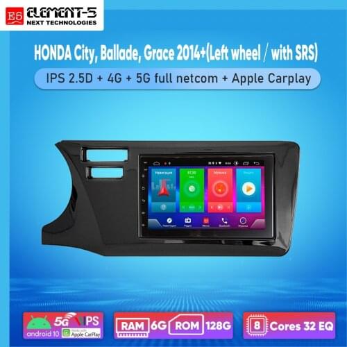 ELEMENT-5 7" 2G+32G Android 10 4G WIFI RDS DSP Car Radio For HONDA City, Ballade,Grace 2014+(Left wheel) Navigation GPS HIFI