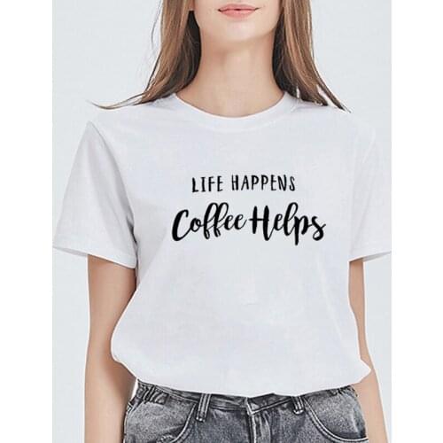 Life Happens Coffee Helps Print Summer T Shirt WomenO-neck Cotton Short Sleeve Fashion Funny Tshirts Women Loose Tee Shirt Femme