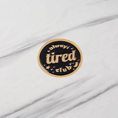 Brooch With Letters Always Tired Club Pins Childlike Button Badge Buckle Denim Clothes Bag Pin Jewelry Gift For Friends