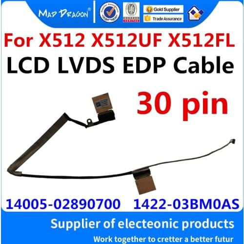 NEW original LCD LVDS SCREEN FLEX Cable LCD LVDS Cable For ASUS X512 X512UF X512FL X512UF X512FA 1422-03BM0AS 14005-02890700