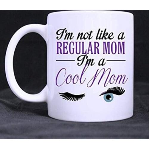 Funny Gift - Best Mom Coffee Mug - I'm Not Like A Regular Mom I'm A Cool Mom Theme Coffee Mug,Tea Cup, Ceramic Material Mugs,Whi