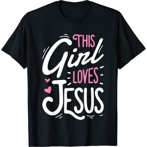 This Girl Loves Jesus T Shirt Christian Women Faith Tee Gift T-Shirt Summer Tops T Shirt For Men Cotton Tshirts Custom Newest