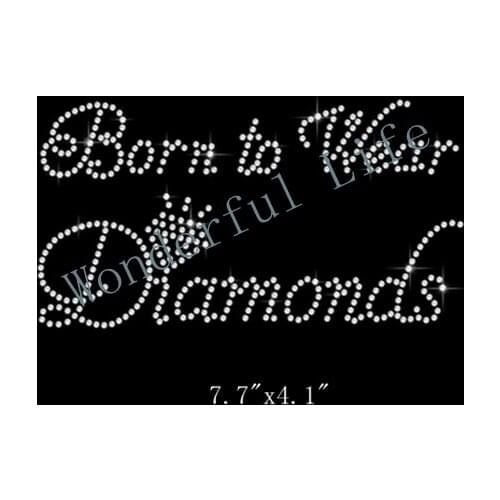 Lowest price born to wear diamond for Motif Bling Hotfix Rhinestone Iron On Transfers for youngers free shipping