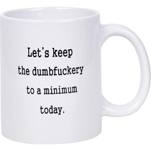 Funny Coffee Mug Lets Keep To A Minimum Today Coffee Tea Cup with Funny saythings Novelty Gift Funny Gift
