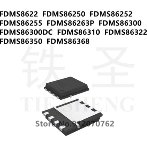 10PCS/LOT FDMS8622 FDMS86250 FDMS86252 FDMS86255 FDMS86263P FDMS86300 FDMS86300DC FDMS86310 FDMS86322 FDMS86350 FDMS86368