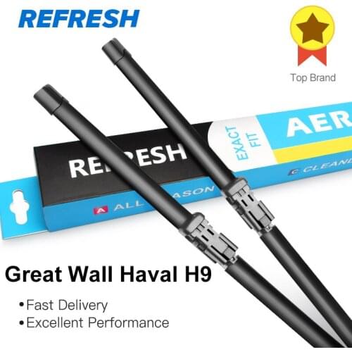 REFRESH Wiper Blades for Great Wall Haval H9 ( Hover H9 ) Fit Push Button Arms 2015 2016 2017