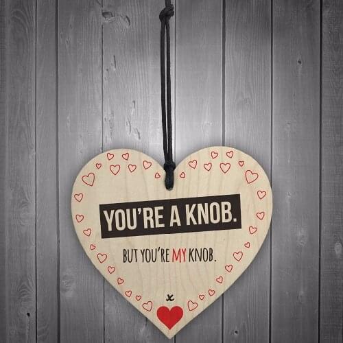 You're A Knob But You're My Knob Novelty Christmas Wooden Hanging Heart Valentines Gift For Him Husband Boyfriend Present
