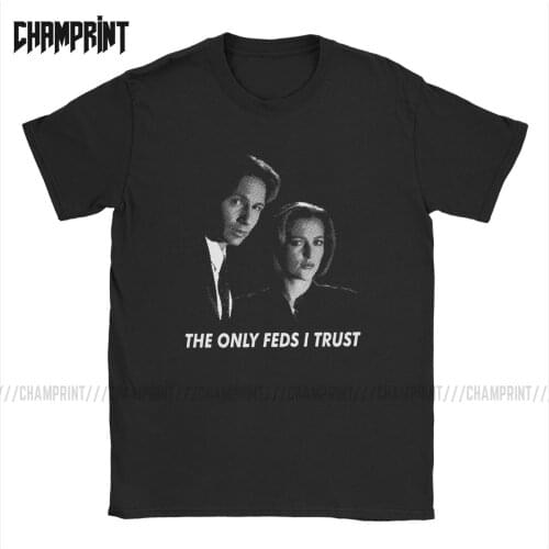 Men The Only Feds I Trust X Files T Shirt Mulder Scully Dana Fox Duchovny Cases Tv Cotton Vintage Short Sleeve Tees 6XL T-Shirt