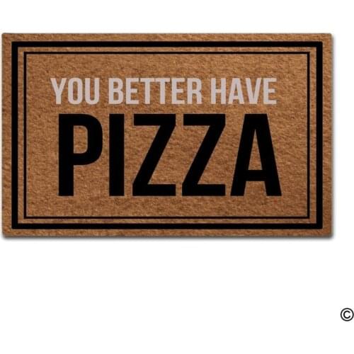Doormat Entrance Floor Mat You Better Have Pizza Funny Door Mat Indoor Outdoor Decorative Doormat