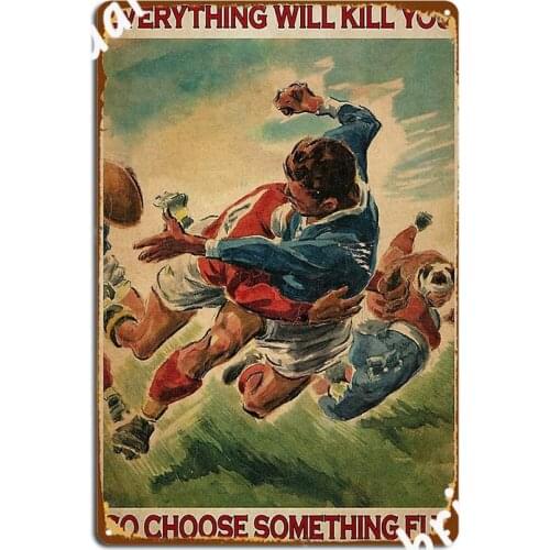 Everything Will Kill You So Choose Something Fun Rugby Life Metal Sign Garage Decoration Pub Garage Classic Tin Sign Poster