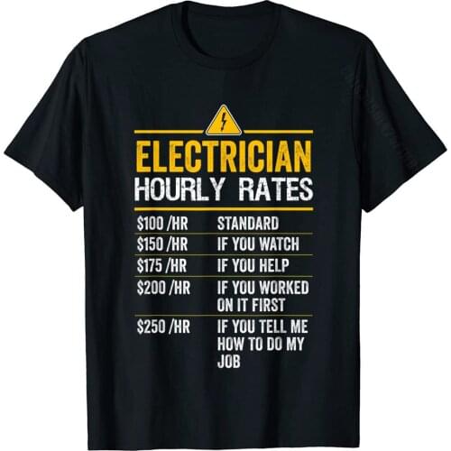 Funny Electrician Hourly Rates Lineman Gift For Electricians T-Shirt Group T Shirts Funny Cotton Men Tops Tees Gift