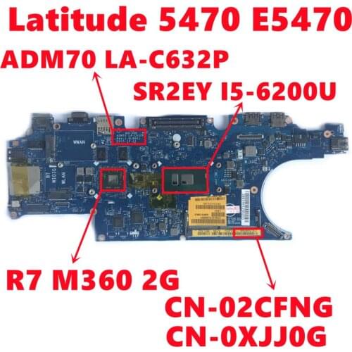 CN-02CFNG 2CFNG CN-0XJJ0G XJJ0G For Dell Latitude 5470 E5470 Laptop Motherboard ADM70 LA-C632P W/ I5-6200U 216-0864018 Tested OK