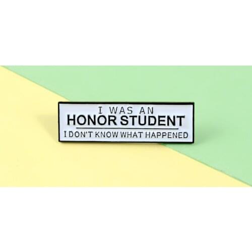 Lapel Pin I Was An Honor Student Enamel Pin Hard Strip Brooches for Shirt Bag Badge Fashion Jewelry Gift for Kids