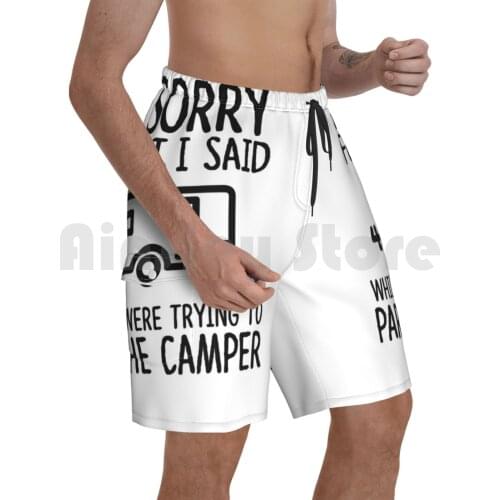 Sorry For What I Said While We Were Trying To Park The Beach Shorts Men Beach Pants Swimwear Camping Moving Home