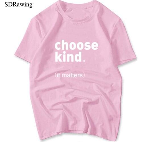 Choose Kind Print Women tshirt Cotton Casual Funny t shirt For Lady Girl Top Tee Hipster Tumblr Drop Ship